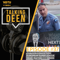 Ep 37: Chauvin Conviction, European Super League Dead, Racism  Greed