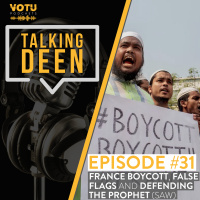 Ep 31: France Boycott, False Flags and Defending the Prophet (SAW)