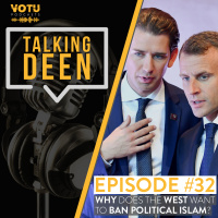 Ep 32: Why Does the West Want to Ban Political Islam?