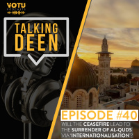 Ep 40: Will the Ceasefire Lead to the Surrender of Al-Quds via ‘Internationalisation’?