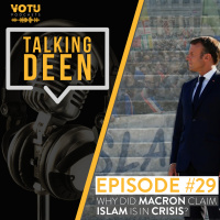 Ep 29: Why Did Macron Claim Islam Is In Crisis