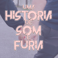 Uma História de Som e Fúria #001: Piloto
