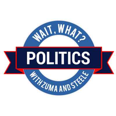 Wait, What? Politics with Zuma and Steele