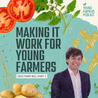 2023 Farm Bill Part 1: Making it Work for Young Farmers