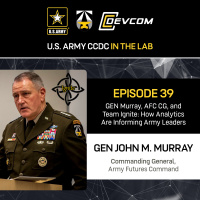 GEN Murray, AFC CG and Team Ignite:How Analytics Are Informing Army Leaders