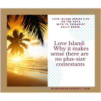 Love Island: Why it makes sense there are no plus-size contestants