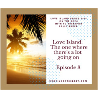 Love Island: The one where theres a lot going one