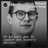 #296.src - Entreprise libérée dans la tech: Agilité à grande échelle avec Arnaud Grandchamp