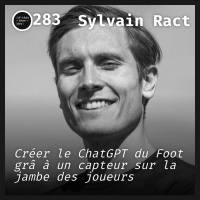 #283.bin - JO2024 - Partie 2: LIntelligence Artificielle comprend le Foot avec Sylvain Ract