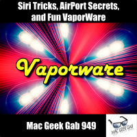 Siri Tricks, AirPort Secrets, and Fun VaporWare