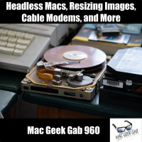 Headless Macs, Resizing Images, Cable Modems, and More