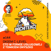 Okiem C-Level: CTO w firmie usługowej z Tomkiem Onyszko
