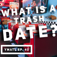 What Is A Trash Date? - YMATL Episode 40