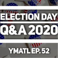 Election Day 2020 LIVE QampA - YMATL Episode 52