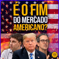 #278 O MUNDO MUDOU: A NOVA REALIDADE DOS MERCADOS NA ERA TRUMP