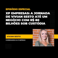 XP Empresas: a jornada de Vivian Sesto até um negócio com R$ 80 bilhões sob custódia