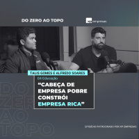 Disciplina de gerar dinheiro: Tallis Gomes e Alfredo Soares no Do Zero ao Topo XP Empresas