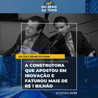 #159 – Construtora Patriani: a empresa bilionária que já nasceu com sucessão garantida