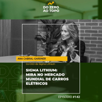 #142 – Sigma Lithium: mira no mercado global de carros elétricos