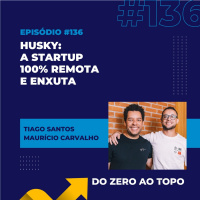 #136 - Husky: a startup 100% remota e enxuta
