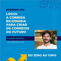 #70 - Loggi: A corrida bilionária para criar os Correios do futuro