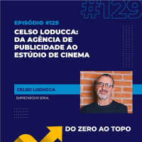 #129 - Loducca: da agência publicitária renomada ao estúdio de cinema