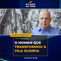 #176 - Adalberto Bueno Netto vendeu o apartamento para investir na própria empresa e criou um gigante imobiliário