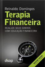 Terapia Financeira. Realize Seus Sonhos com Educação Financeira
