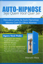 Auto Hipnose: Seja Quem Você Quer Ser