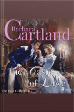 The Castle Of Love (barbara Cartland’s Pink Collection 4)