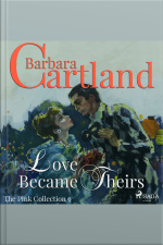 Love Became Theirs (barbara Cartland’s Pink Collection 9)