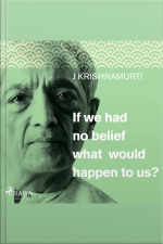 If We Had No Belief What Would Happen To Us?