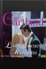 Love Rescues Rosanna (barbara Cartland’s Pink Collection 19)