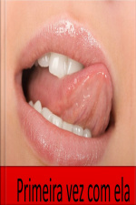 Primeira Vez com ela...
