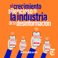 Episodio 21: El crecimiento silencioso de la industria de la desinformación