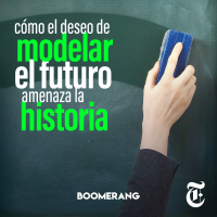 Episodio 39: Cómo el deseo de modelar el futuro amenaza la historia