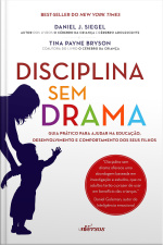 Disciplina sem drama - Guia prático para ajudar na educação, desenvolvimento e comportamento dos seus filhos
