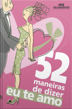 52 Maneiras de Dizer Eu te Amo