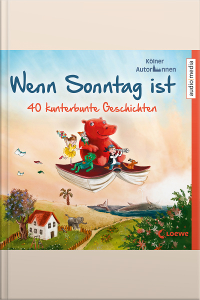 Wenn Sonntag Ist: 40 Kunterbunte Geschichten