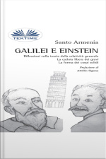 Galilei E Einstein: Riflessioni Sulla Teoria Della Relatività Generale - La Caduta Libera Dei Gravi