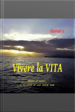 Vivere La Vita: Linizio Di Tutto... Il Racconto Di Una Storia Vera