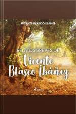 Relatos Breves De Vicente Blasco Ibáñez