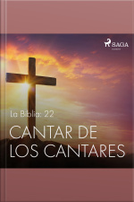 La Biblia: 22 Cantar De Los Cantares
