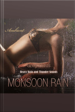 Monsoon Rain: Heavy Rain And Thunder Sounds