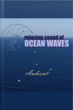 Relaxing Sound Of Ocean Waves: Ambient Audio For Gentle Relaxation, Meditation, Deep Sleep, Yoga, Spa And Lounge