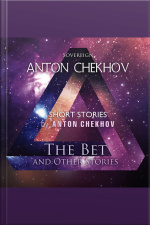 Short Stories By Anton Chekhov: The Bet And Other Stories