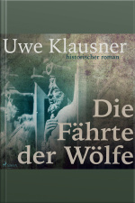 Die Fährte Der Wölfe (ungekürzt)