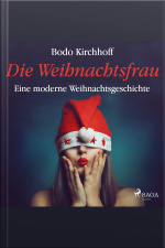 Die Weihnachtsfrau - Eine Moderne Weihnachtsgeschichte (ungekürzt)