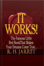 It Works!: The Famous Little Red Book That Makes Your Dreams Come True...