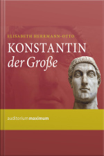 Konstantin Der Große (ungekürzt)